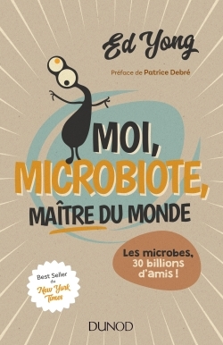 Moi, microbiote, maître du monde, Les microbes, 30 billions d'amis (9782100760152-front-cover)