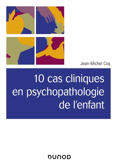 10 cas cliniques en psychopathologie de l'enfant (9782100782888-front-cover)