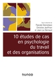 10 études de cas en psychologie du travail et des organisations (9782100791446-front-cover)