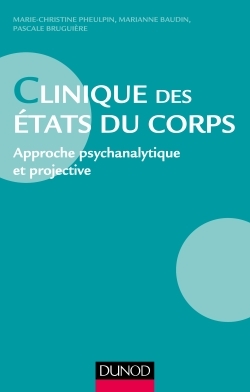 Clinique des états du corps - Approche psychanalytique et projective, Approche psychanalytique et projective (9782100743797-front-cover)