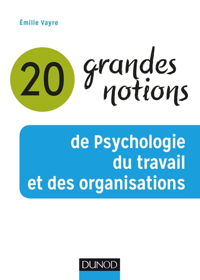 20 grandes notions de Psychologie du travail et des organisations (9782100779512-front-cover)