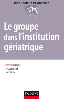 Le groupe dans l'institution gériatrique (9782100747085-front-cover)