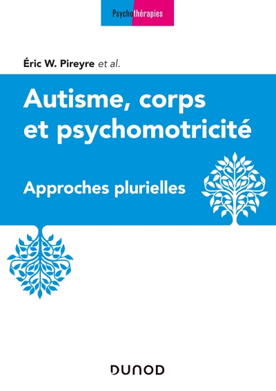 Autisme, corps et psychomotricité - Approches plurielles, Approches plurielles (9782100769995-front-cover)