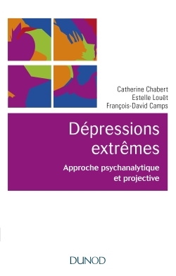 Les dépressions extrêmes - Approche psychanalytique et projective, Approche psychanalytique et projective (9782100729975-front-cover)