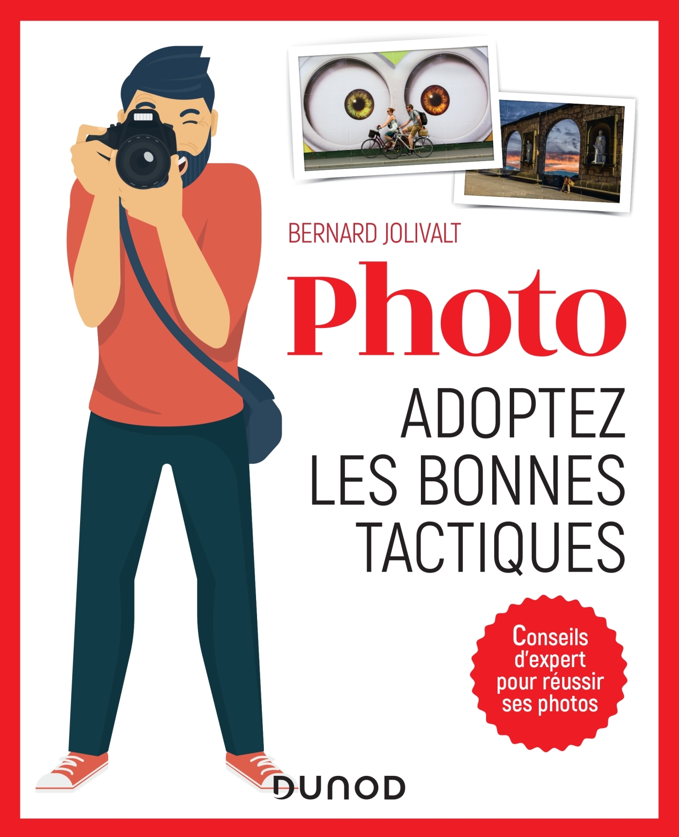 Photo, adoptez les bonnes tactiques - Conseils d'expert pour réussir ses photos, Conseils d'expert pour réussir ses photos (9782100794898-front-cover)