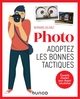 Photo, adoptez les bonnes tactiques - Conseils d'expert pour réussir ses photos, Conseils d'expert pour réussir ses photos (9782100794898-front-cover)