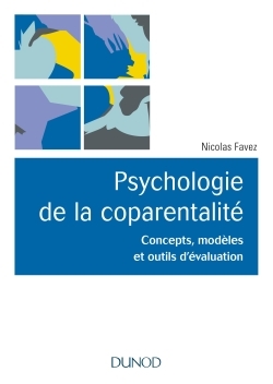 Psychologie de la coparentalité - Concepts, modèles et outils d'évaluation, Concepts, modèles et outils d'évaluation (9782100763559-front-cover)