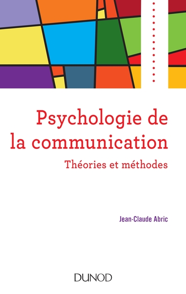 Psychologie de la communication - Théories et méthodes, Théories et méthodes (9782100790937-front-cover)