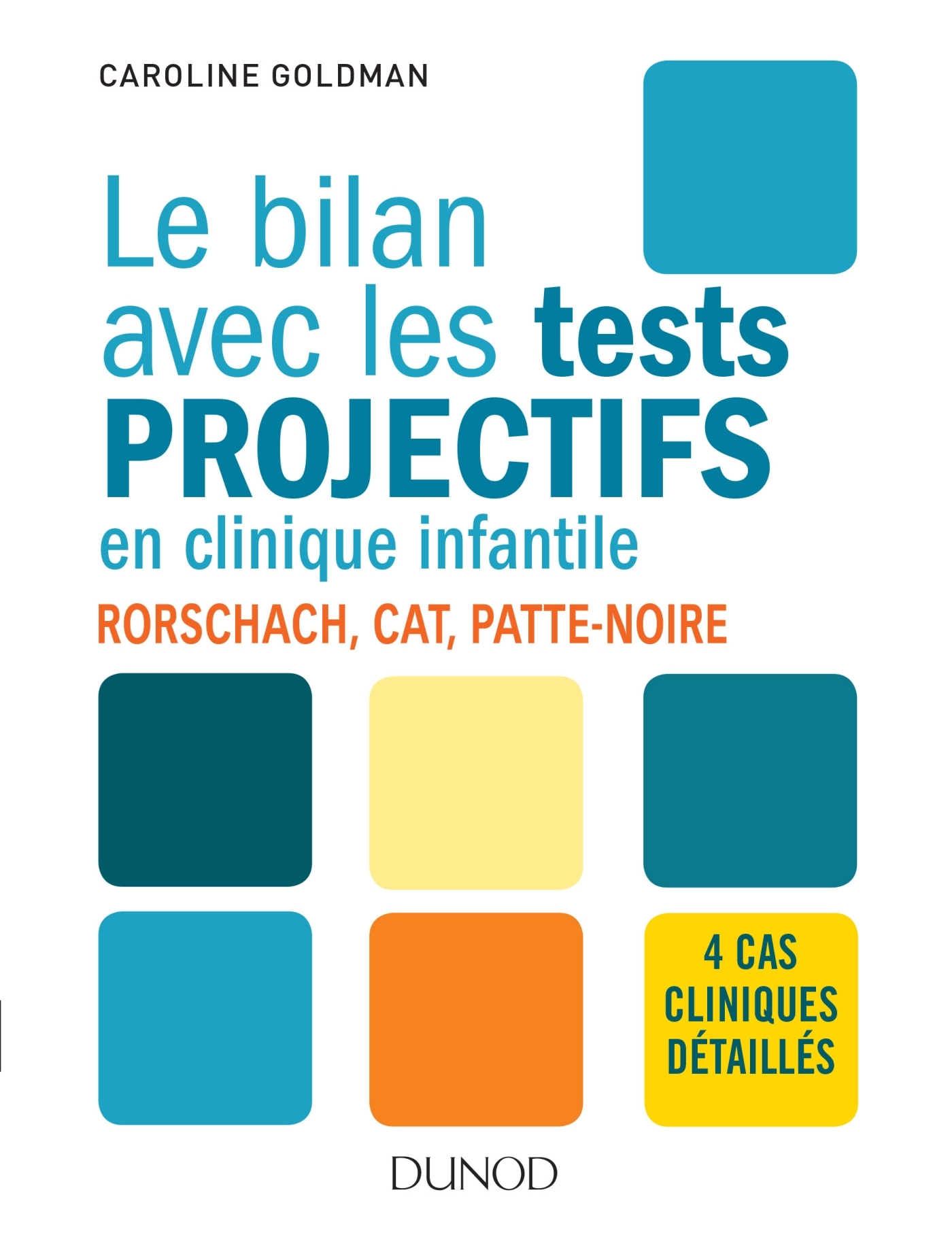 Le bilan avec les tests projectifs en clinique infantile - Rorschach, CAT, Patte-noire, Rorschach, CAT, Patte-noire (9782100776191-front-cover)