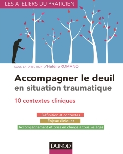 Accompagner le deuil en situation traumatique - 10 contextes cliniques, 10 contextes cliniques (9782100723669-front-cover)