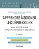 Apprendre à soigner les dépressions - 2e éd. - avec les thérapies comportementales et cognitives, avec les thérapies comportemen (9782100798865-front-cover)