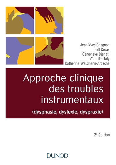Approche clinique des troubles instrumentaux (dysphasie, dyslexie, dyspraxie) - 2e éd. (9782100775828-front-cover)