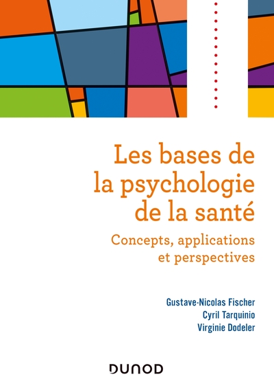Les bases de la psychologie de la santé - Concepts, applications et perspectives, Concepts, applications et perspectives (9782100793204-front-cover)