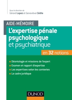 Aide-mémoire - L'expertise pénale psychologique et psychiatrique - en 32 notions, en 32 notions (9782100709489-front-cover)
