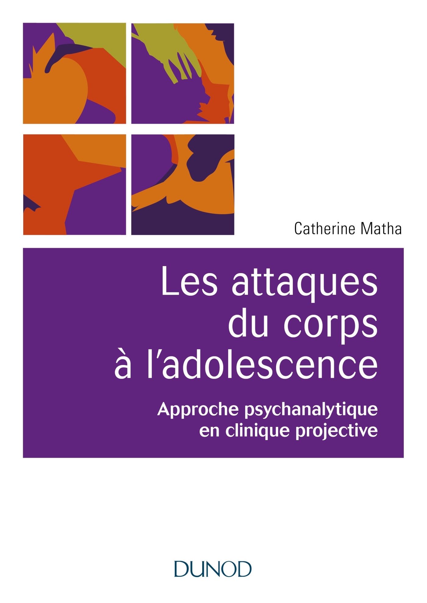 Les attaques du corps à l'adolescence - Approche psychanalytique en clinique projective, Approche psychanalytique en clinique pr (9782100777631-front-cover)