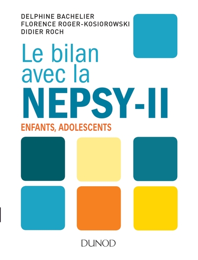 Le bilan avec la Nepsy-II - Enfants, adolescents, Enfants, adolescents (9782100788088-front-cover)