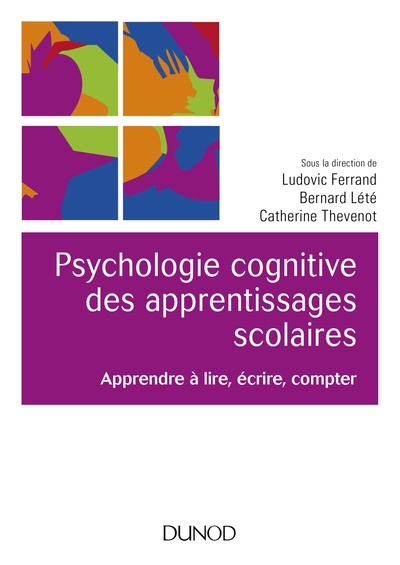 Psychologie cognitive des apprentissages scolaires - Apprendre à lire, écrire, compter, Apprendre à lire, écrire, compter (9782100775569-front-cover)