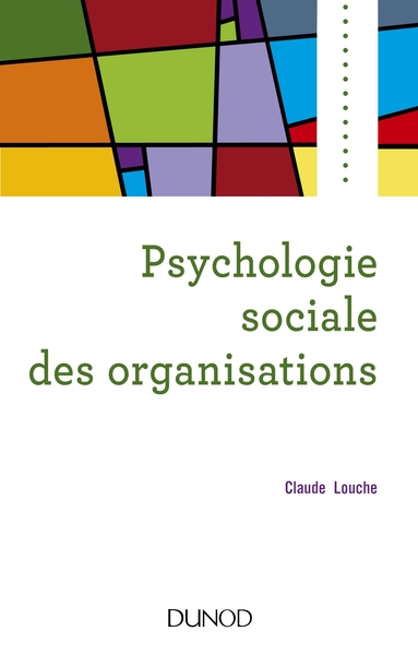 Psychologie sociale des organisations - 4e éd. (9782100788484-front-cover)