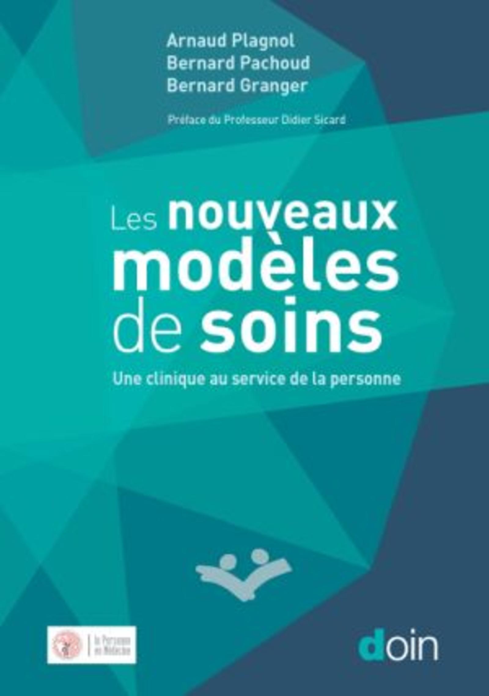 Nouveaux modèles de soins, Une clinique au service de la personne. Préface du Professeur Didier Sicard (9782704015825-front-cover)