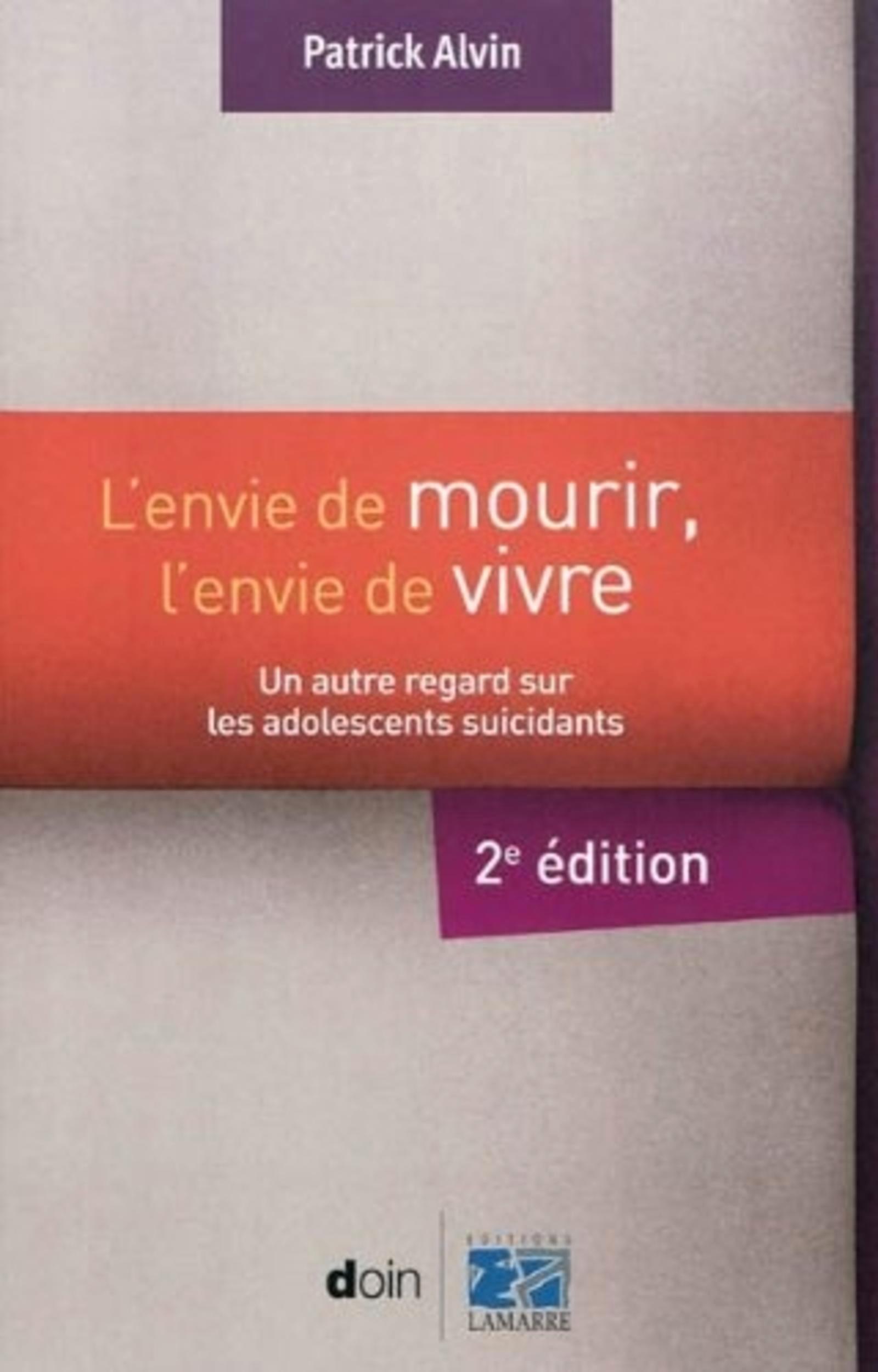 L'envie de mourir, l'envie de vivre - 2e édition, Un autre regard sur les adolescents suicidants. (9782704013081-front-cover)