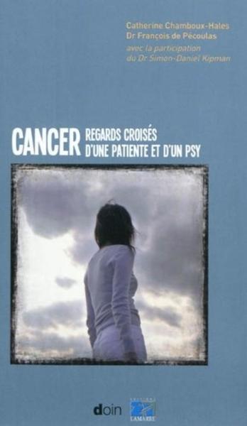 Cancer, Regards croisés d'une patiente et d'un psy. (9782704013159-front-cover)