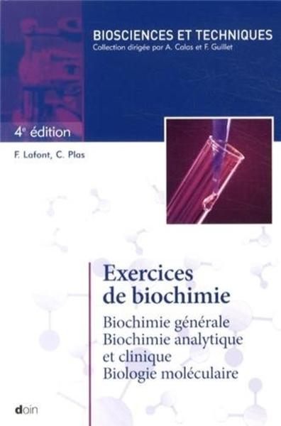 Exercices de biochimie - 4e édition, Biochimie générale. Biochimie analytique et clinique. Biologie moléculaire. (9782704013739-front-cover)