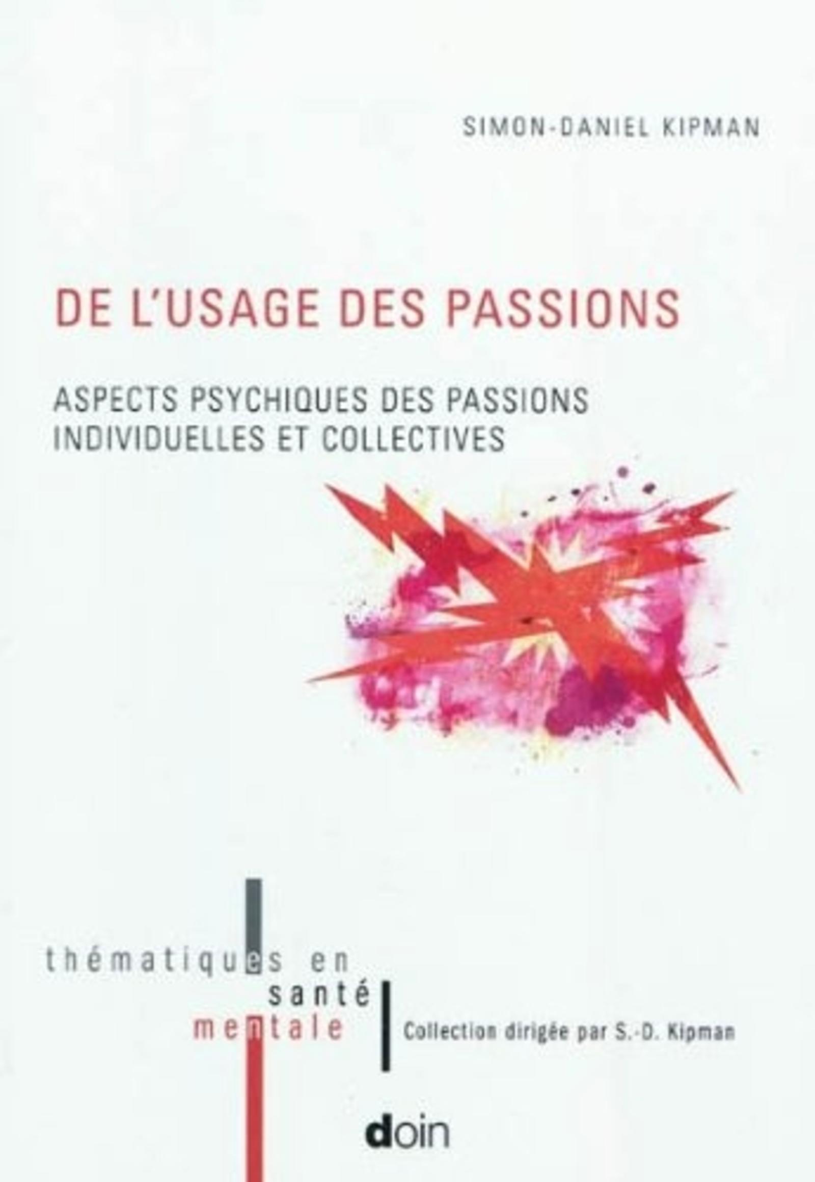 DE L USAGE DES PASSIONS. ASPECTS PSYCHIQUES DES PASSIONS INDIVIDUELLES ET COLLEC, ASPECTS PSYCHIQUES DES PASSIONS INDIVIDUELLES  (9782704013074-front-cover)