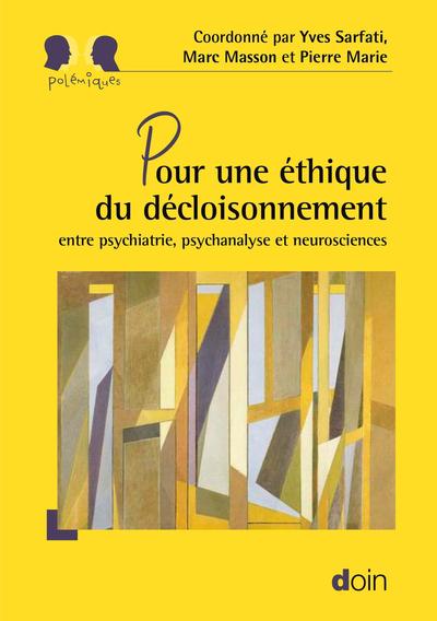 Pour une éthique du décloisonnement, Entre psychiatrie, psychanalyse et neurosciences (9782704016174-front-cover)