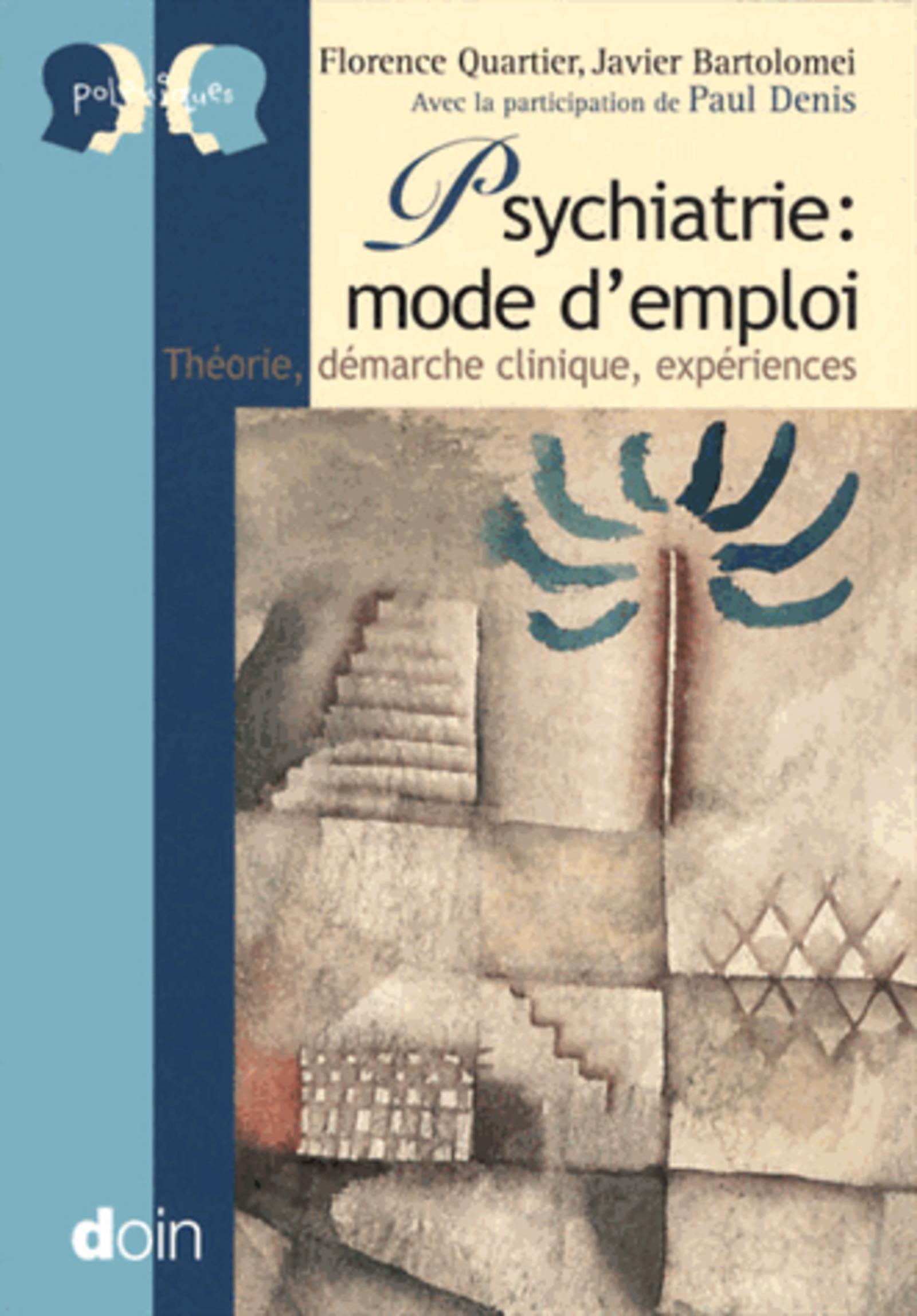 Psychiatrie : mode d'emploi, Yhéorie, démarche clinique, expériences. (9782704013487-front-cover)