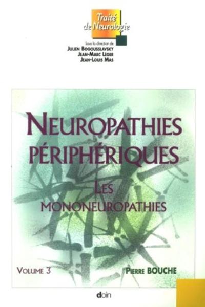 Neurophaties périphériques - Volume 3, Les mononeuropathies. (9782704012084-front-cover)