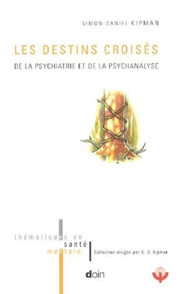 Les destins croisés, De la psychiatrie et de la psychanalyse. (9782704011889-front-cover)