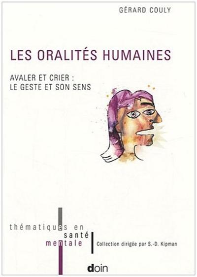 Les oralités humaines, Avaler et crier : le geste et son sens. (9782704012824-front-cover)