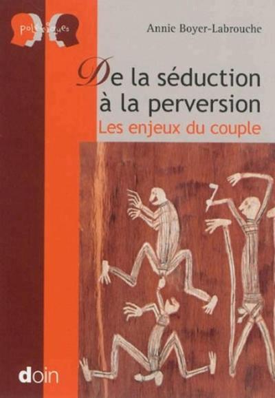 De la séduction à la perversion, Les enjeux du couple (9782704013791-front-cover)