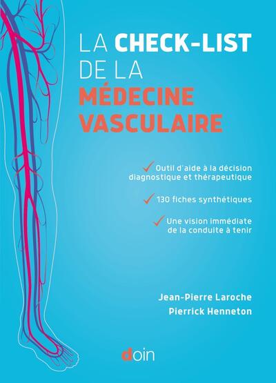 La check-list de la médecine vasculaire, OUTIL D AIDE A LA DECISION DIAGNOSTIQUE ET THERAPEUTIQUE 130 FICHES SYNTHETIQUES (9782704016303-front-cover)