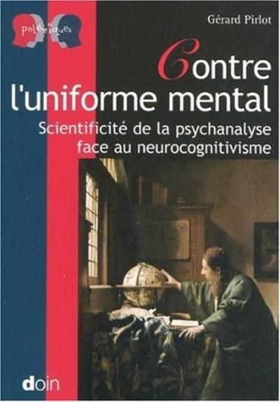 Contre l'uniforme mental, Scientificité de la psychanalyse face au neurocognitivisme. (9782704012831-front-cover)