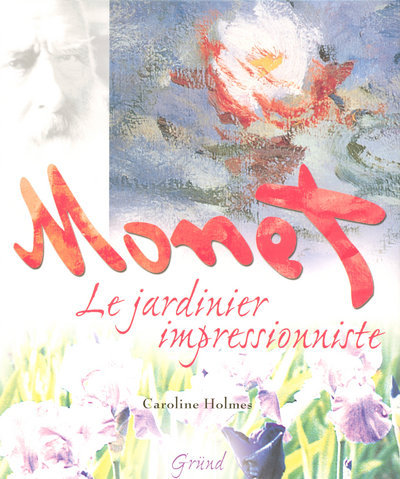 Monet, le jardinier impressionniste (9782700030617-front-cover)