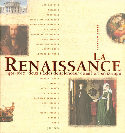 LA RENAISSANCE 1401-1610 DEUX SIECLES DE SPLENDEURDANS L'ART EN EUROPE (9782700020472-front-cover)