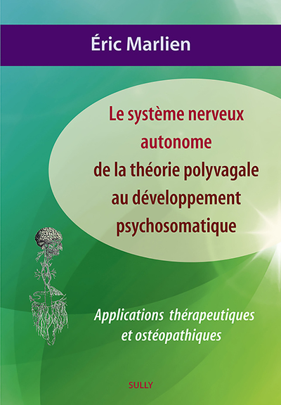 Système nerveux autonome : De la théorie polyvagale au développement psychosom, Applications théoriques et ostéopathiques (9782354322250-front-cover)