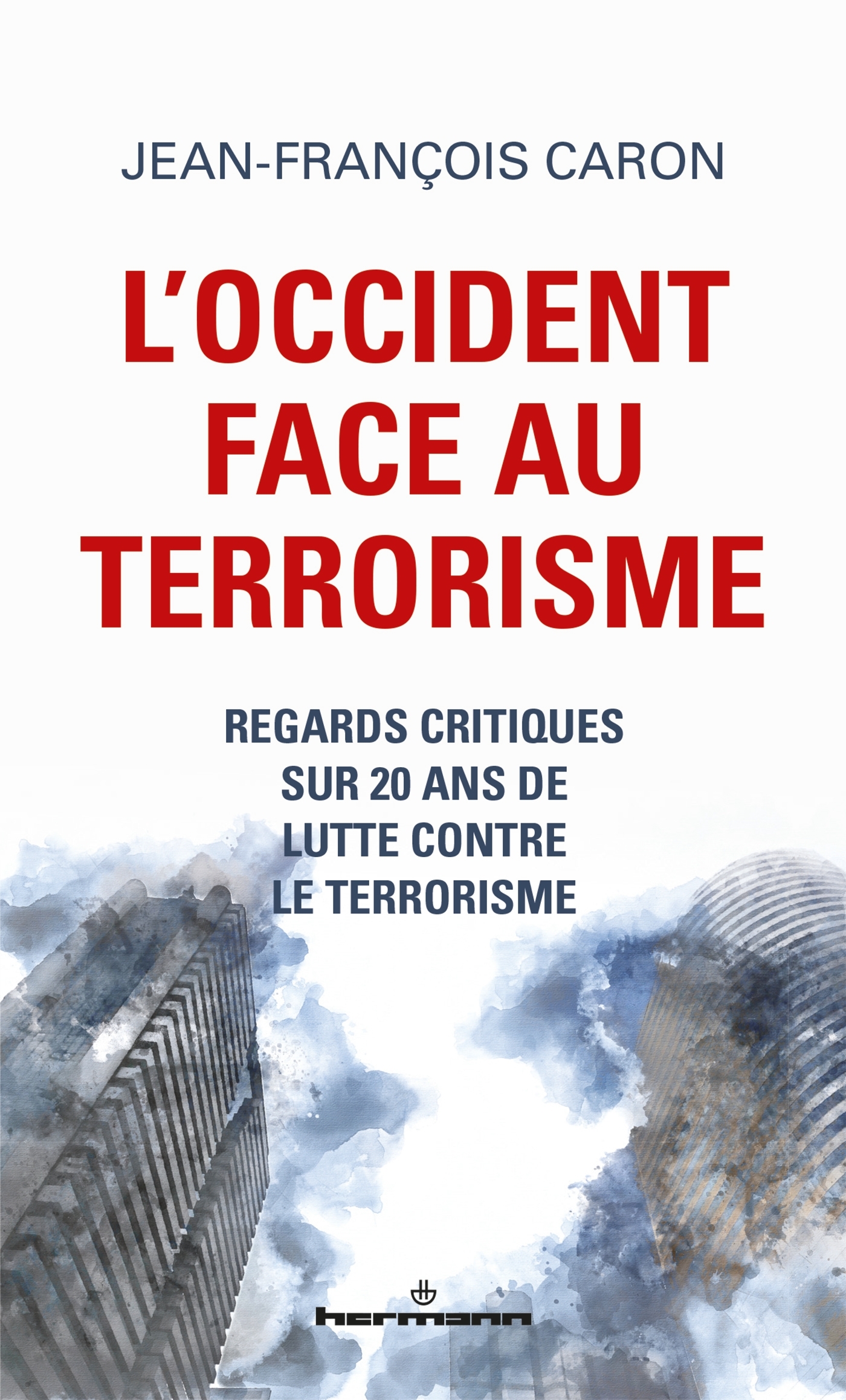 L'Occident face au terrorisme, Regards critiques sur 20 ans de lutte contre le terrorisme (9791037009555-front-cover)