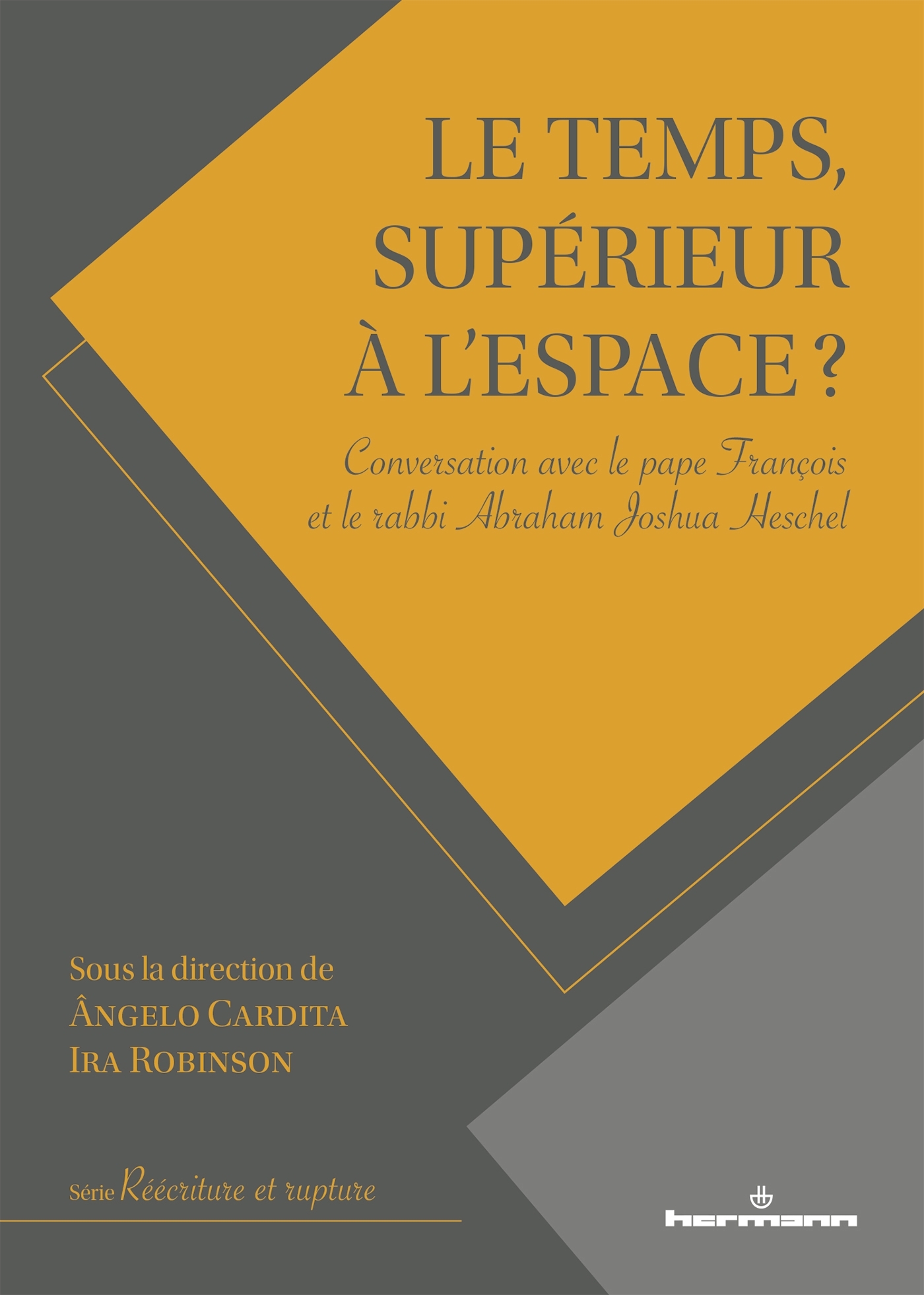 Le temps, supérieur à l'espace ?, Conversation avec le pape François et le rabbi Abraham Joshua Heschel (9791037030498-front-cover)