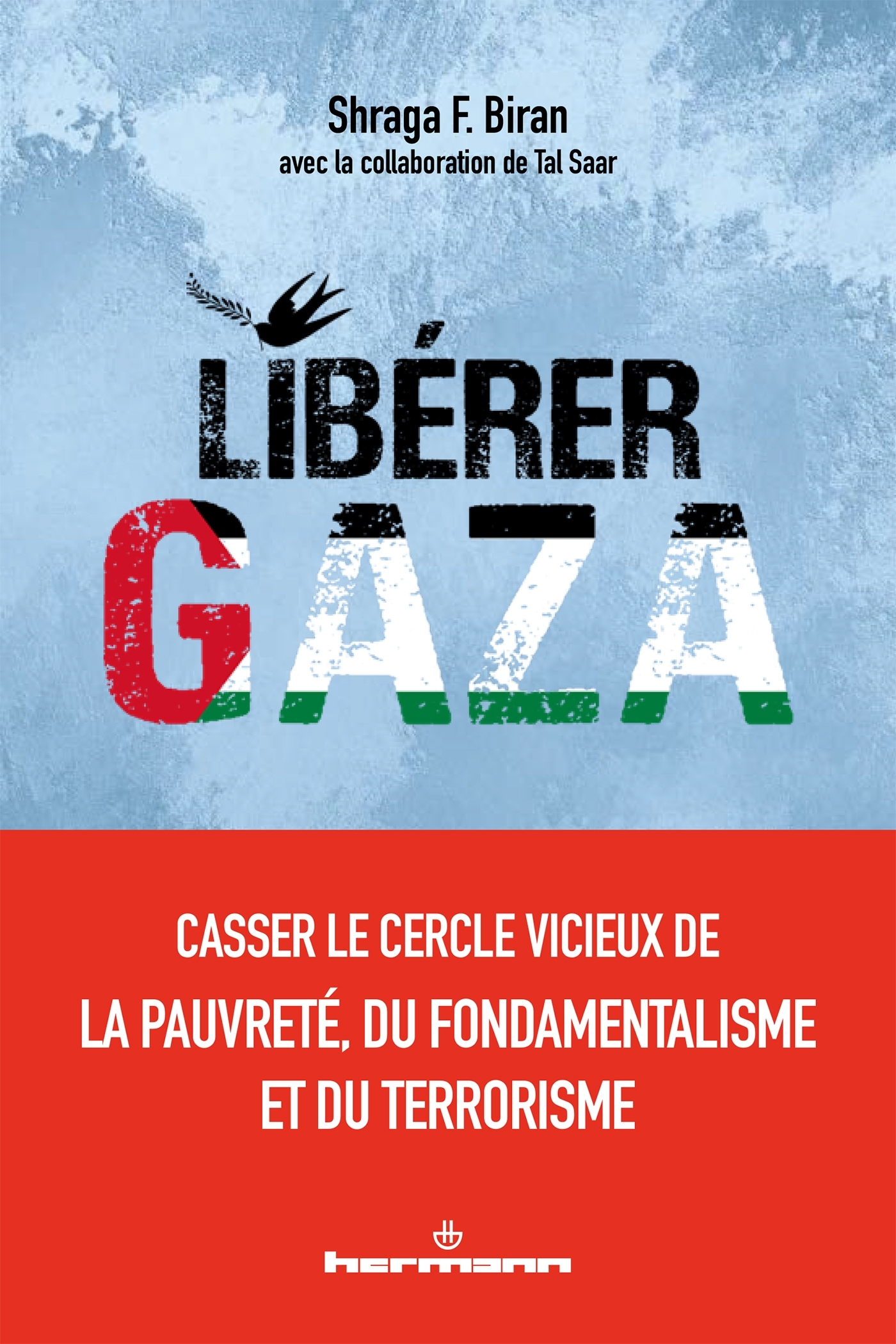 Libérer Gaza, Casser le cercle vicieux de la pauvreté, du fondamentalisme et du terrorisme. (9791037041074-front-cover)