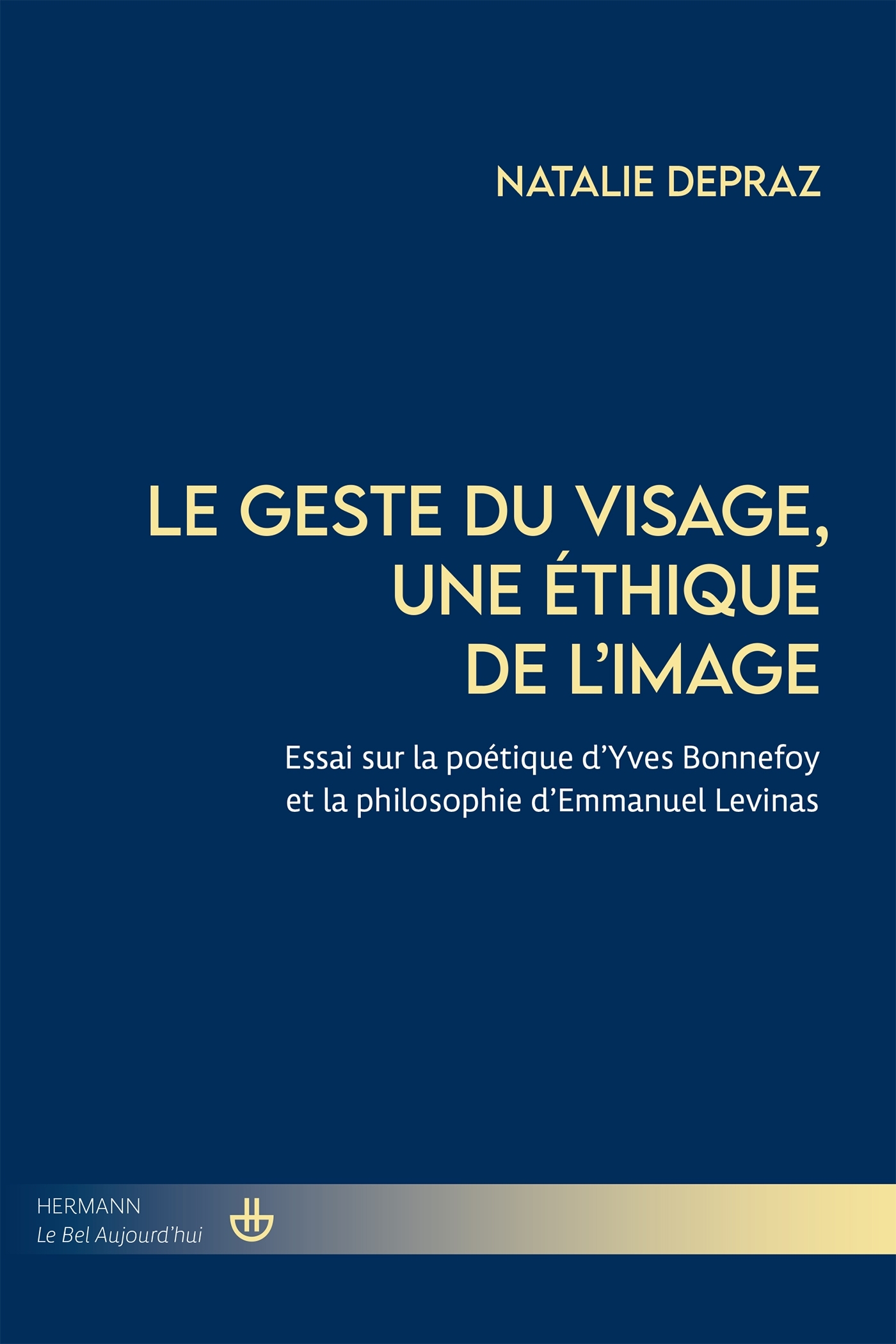 Le geste du visage, une éthique de l'image, Essai sur la poétique d'Yves Bonnefoy et la philosophie d'Emmanuel Levinas (9791037049384-front-cover)