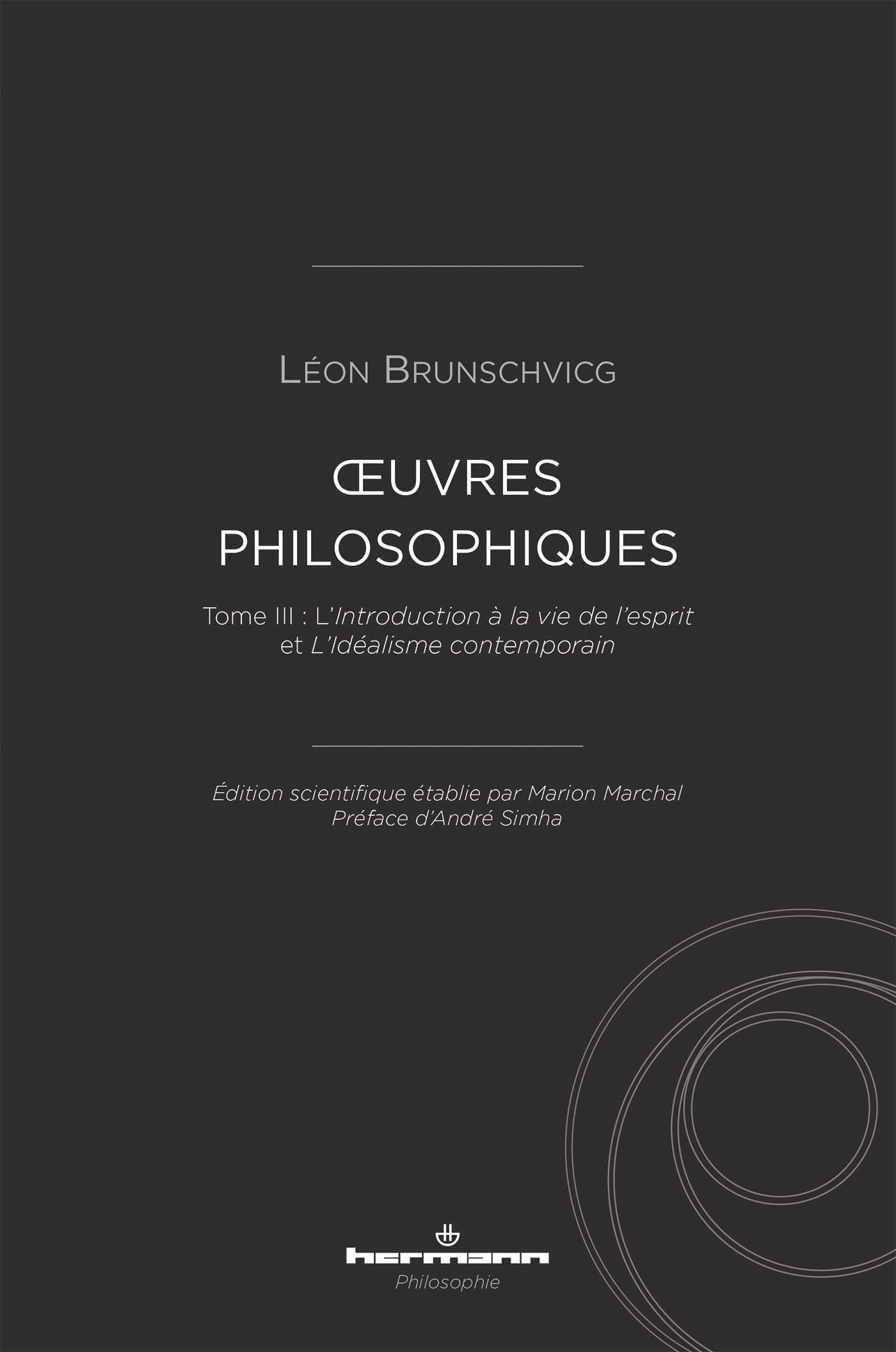Oeuvres philosophiques de Léon Brunschvicg (t. III), Tome III : L'Introduction à la vie de l'esprit et L'idéalisme contemporain (9791037048028-front-cover)