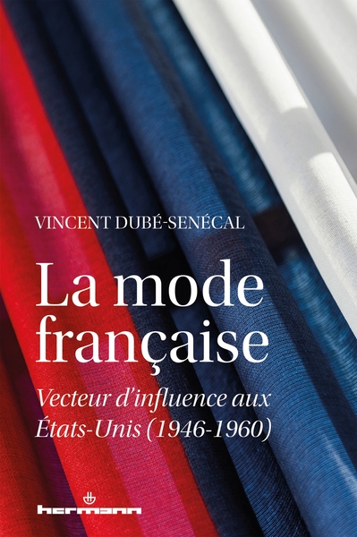 La mode française, Vecteur d'influence aux États-Unis (1946-1960) (9791037004581-front-cover)