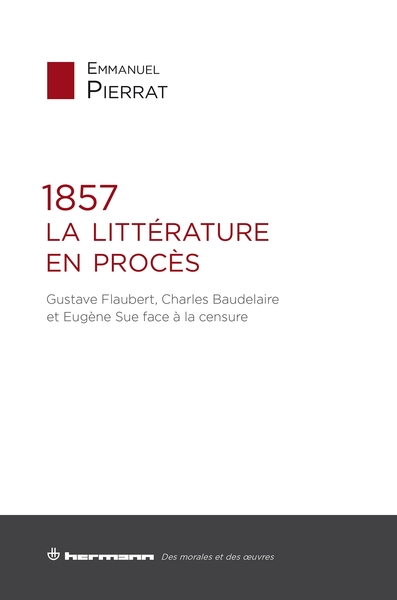 1857 : La Littérature en procès, Gustave Flaubert, Charles Baudelaire et Eugène Sue face à la censure (9791037006196-front-cover)