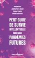 Petit guide de survie intellectuelle face aux pandémies futures (9791037043672-front-cover)