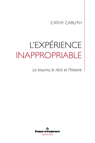 L'expérience inappropriable, Le trauma, le récit et l'histoire (9791037029737-front-cover)