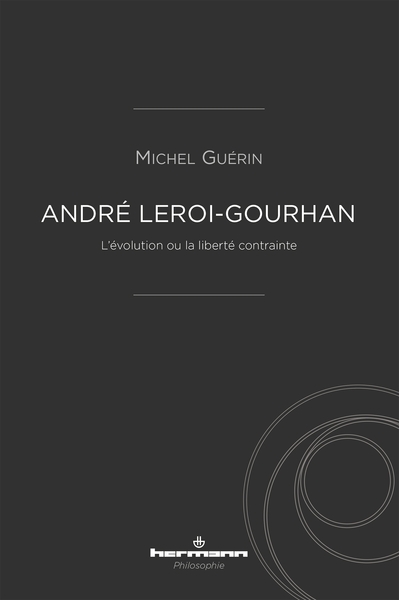André Leroi-Gourhan, L'évolution ou la liberté contrainte (9791037001832-front-cover)