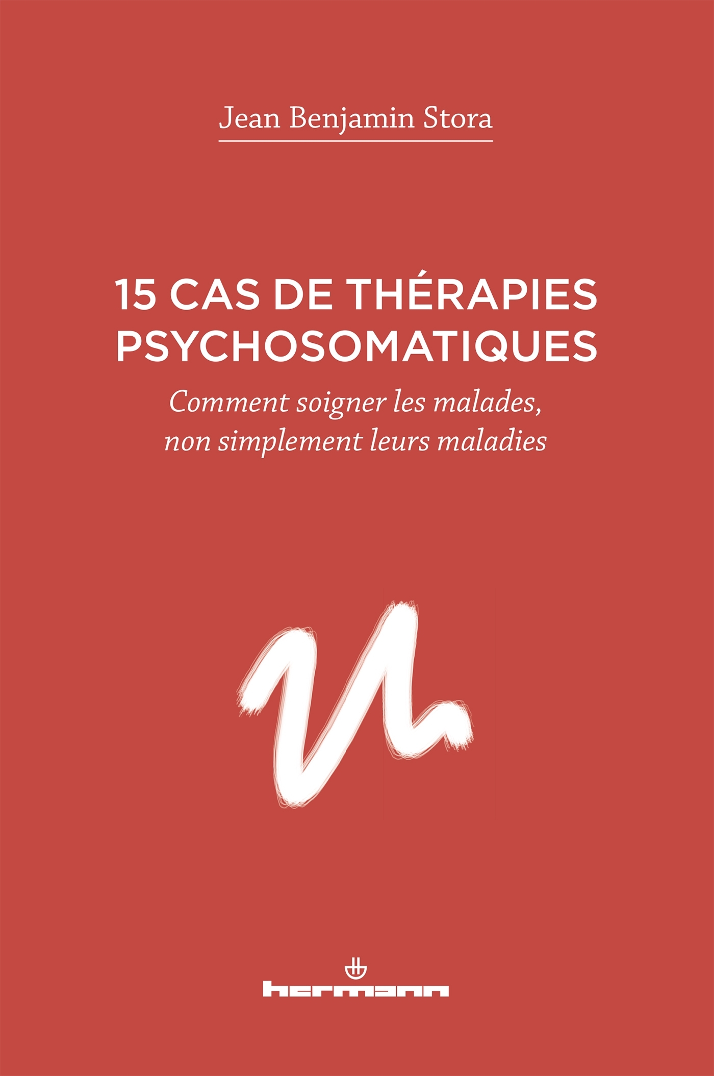15 cas de thérapies psychosomatiques, Comment soigner les malades, non simplement leurs maladies (9791037001290-front-cover)