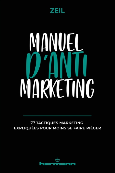 Manuel d'anti-marketing, 77 tactiques marketing expliquées pour moins se faire piéger (9791037005366-front-cover)